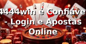 4444win é Confiável - Login e Apostas Online